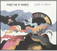 Hungry Kids Of Hungary - You're A Shadow