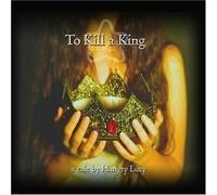 Hungry Lucy - To Kill a King