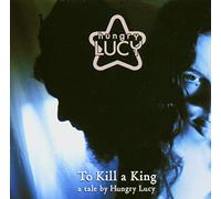 Hungry Lucy - To Kill a King
