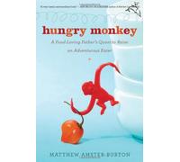 Hungry Monkey: A Food-Loving Father's Quest to Raise an Adventurous
