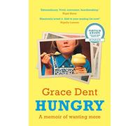 Hungry: The highly anticipated memoir, from Celebrity Masterchef’s new judge Grace Dent
