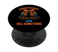 Hungry Vultures s "Screw Patience, Lets Kill Something" PopSockets Adhesive PopGrip