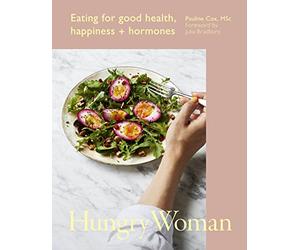 Hungry Woman: Eating for good health, happiness and hor - Hardback NEW Cox, Paul