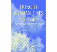 Hungry Woman Eats the Sky: Devotions for the Starved
