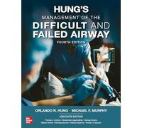 Hung – Management of the Difficult and Failed Airway – Fourth Edition