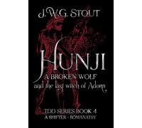 Hunji: A Broken Wolf and The Last Witch of Andora - Book 4: Shifter Romantasy (The Delta's Daughter Series)