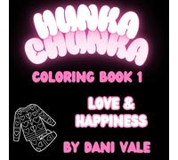 Hunka Chunka Coloring Book 1: Love & Happiness (Hunka Chunka Coloring Books)