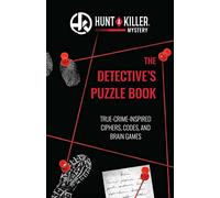 Hunt a Killer: The Detective's Puzzle Book: True-Crime-Inspired Ciphers, Codes, and Brain Games