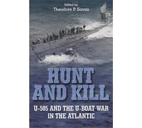 Hunt And Kill: U-505 and the U-Boat War in the Atlantic