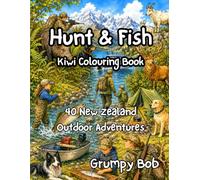 Hunt & Fish: Colour Your Kiwi Outdoor Adventures (Grumpy Bob's Colouring Books)