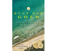Hunt for Gold: Sunken Galleons In The New World