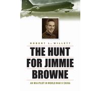 Hunt for Jimmie Browne : An Mia Pilot in World War II China