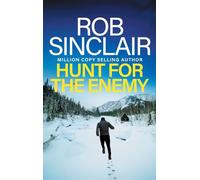 Hunt for the Enemy: The intense, explosive, action-packed thriller from Rob Sinclair (The Enemy Trilogy, 3)