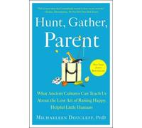 Hunt, Gather, Parent: What Ancient Cultures Can, Doucleff.