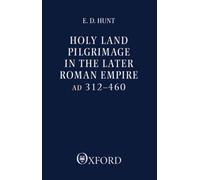 Hunt - Holy Land Pilgrimage in the Later Roman Empire Ad 312-460 - Ne - P555z