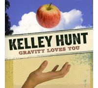 Hunt, Kelly - Gravity Loves You