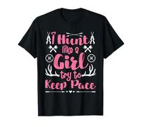 Hunt Like a Girl Try to Keep Pace Huntresses Huntress T-Shirt