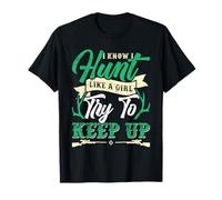 Hunt Like a Girl Try to Keep Up Huntress Shirt Women T-Shirt