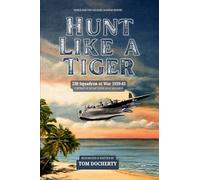 Hunt Like a Tiger: The History of 230 Squadron RAF 1939-45