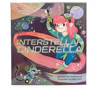 Hunt, Meg - Interstellar Cinderella: (Princess Books for Kids, Books about Science): 1 (Future Fairy Tales)