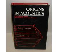 Hunt: ∗origins∗ In Acoustics: The Science Of Sound From Antiquity To The Age Of Newton: Science of Sound from Antiquity to the Age of Reason