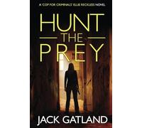 Hunt The Prey: A British Murder Mystery (Ellie Reckless Crime Thrillers Book 3) (Cop For Criminals Ellie Reckless)