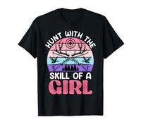 Hunt with the Skill of a Girl Huntresses Huntress T-Shirt