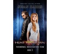 Hunt You Down: 2 (Paranormal Investigations Team)