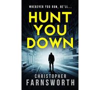 Hunt You Down: An unstoppable, edge-of-your-seat thriller