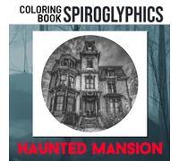 Hαuntєd Mαnsíσn Spirographics Coloring Book: A Surprising Gift For Those Who Are Into This Famous Horror Movie With 30 Spiral Pictures Inside | An Effective Way To Relax And Boost Creativity