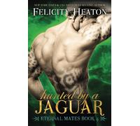 Hunted by a Jaguar: Eternal Mates Romance Series: 4 (Eternal Mates Paranormal Romance Series)
