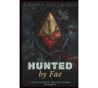 Hunted by Fae: A Dark Captive Reverse Harem Romance (Claimed by the Supernaturals)