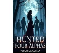 Hunted by Four Alphas: Survival, Strength, and a Pack Forged in Fire