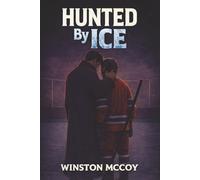 Hunted by Ice: A MM Hockey Dark Billionaire Crime Romance (THE ICE CAGE TRILOGY)