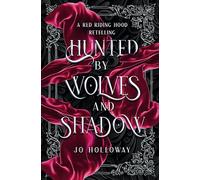 Hunted by Wolves and Shadow: A Red Riding Hood Fairy Tale Romantasy