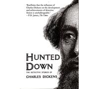 Hunted Down: The Detective Stories of Charles Dickens
