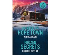 Hunted In Hope Town / Frozen Secrets : Hunted in Hope Town (Hope Town Secrets) / Frozen Secrets (Cold Hollow Investigations)