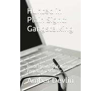 Hunted in Plain Sight: Gangstalking: Inside the world of Multiple of Coordinated Stalking