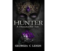 Hunter: A Disenchanted Tale (Disenchanted Tales)