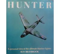 Hunter - A Personal View of the Ultimate Hawker Fighter