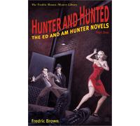 Hunter and Hunted: The Ed and Am Hunter Novels (Frederic Brown Mystery Library)
