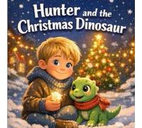 Hunter and the Christmas Dinosaur