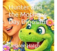 Hunter and the Mother's Day Dinosaur