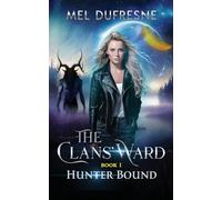 Hunter Bound: An Urban Fantasy Novel: 1 (The Clans' Ward)