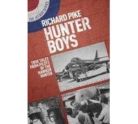 Hunter Boys : True Tales from Pilots of the Hawker Hunter