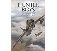 Hunter Boys: True Tales from Pilots of the Hawker Hunter