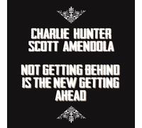 Hunter, Charlie - Not Getting Behind Is..