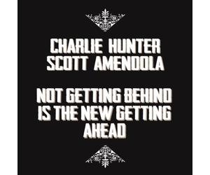 Hunter, Charlie - Not Getting Behind Is..