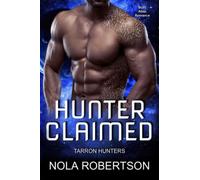 Hunter Claimed: SciFi Alien Romance: 1 (Tarron Hunters)