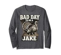 Hunter Funny Turkey Hunting Bad Day to Be A Jake Long Sleeve T-Shirt